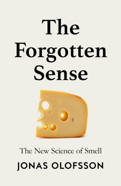 Forgotten Sense, The New Science of Smell 9780008718589 Jonas Olofsson