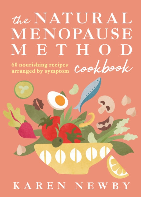 Natural Menopause Method Cookbook, 60 Nourishing Recipes Arranged by Symptom 9780008722593 Karen Newby