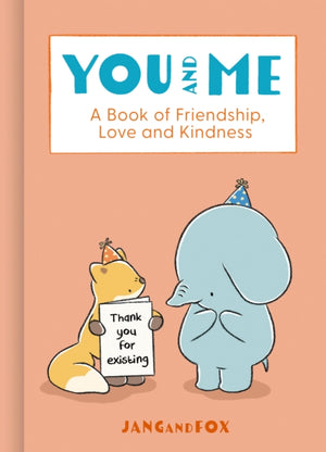 You and Me, A Book of Friendship, Love and Kindness