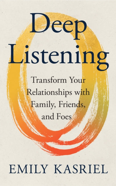 Book cover of: Deep Listening. By: Emily Kasriel
