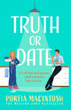 Book cover of: Truth Or Date. By: Portia MacIntosh