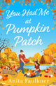 Book cover of: You Had Me At Pumpkin Patch