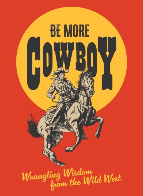 Book cover of: Be More Cowboy
