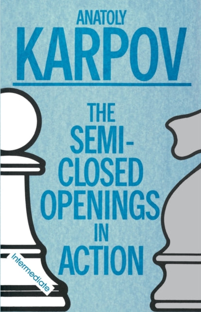 Book cover of: Semi-Closed Openings in Action (Intermediate)