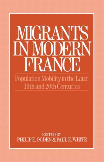 Book cover of: Migrants in Modern France. By: Philip Ogden