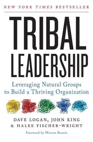 Tribal Leadership, Leveraging Natural Groups to Build a Thriving Organization