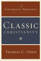 Book cover of: Classic Christianity. By: Thomas C. Oden