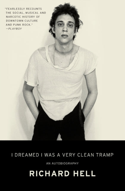 I Dreamed I Was a Very Clean Tramp, An Autobiography 9780062190840 Richard Hell
