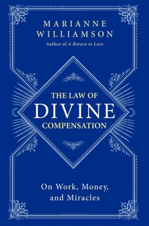 Law of Divine Compensation, On Work, Money, and Miracles