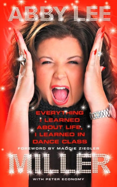 Book cover of: Everything I Learned about Life, I Learned in Dance Class. By: Abby Lee Miller