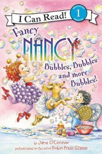 Book cover of: Fancy Nancy: Bubbles, Bubbles, and More Bubbles!
