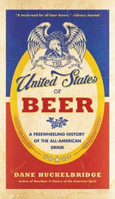 Book cover of: United States Of Beer. By: Dane Huckelbridge