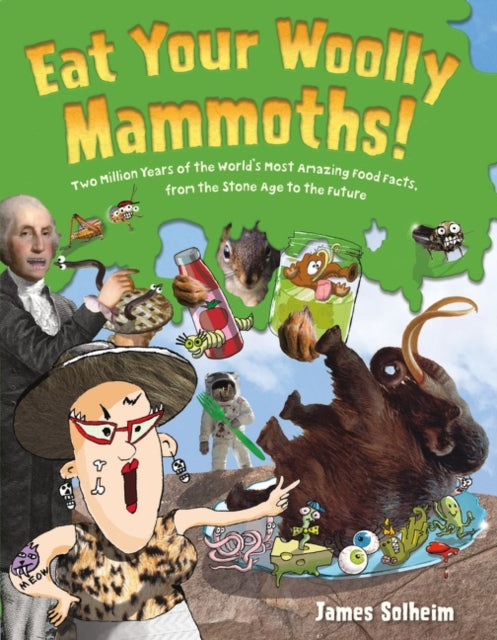Book cover of: Eat Your Woolly Mammoths!. By: James Solheim