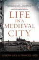 Book cover of: Life in a Medieval City. By: Frances Gies