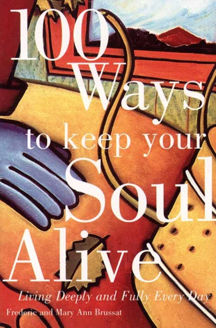 Book cover of: 100 Ways to Keep Your Soul Alive. By: Frederic Brussat
