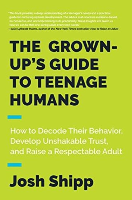 Book cover of: Grown-Up's Guide to Teenage Humans. By: Josh Shipp