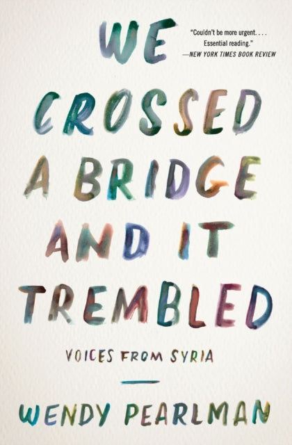 Book cover of: We Crossed a Bridge and It Trembled. By: Wendy Pearlman