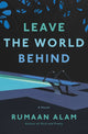 Book cover of: Leave the World Behind. By: Rumaan Alam