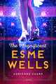 Book cover of: Magnificent Esme Wells. By: Adrienne Sharp