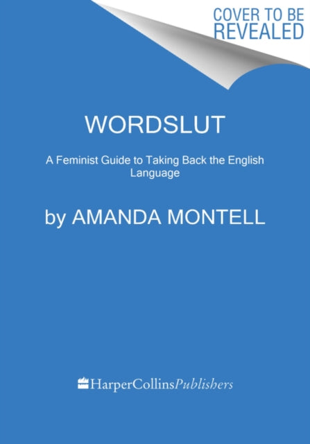 Wordslut, A Feminist Guide to Taking Back the English Language 9780062868886 Amanda Montell