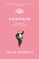 Book cover of: Pumpkin. By: Julie Murphy