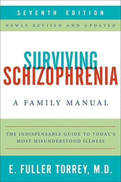 Book cover of: Surviving Schizophrenia, 7th Edition. By: E. Fuller Torrey