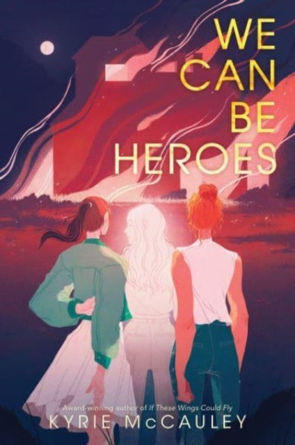 Book cover of: We Can Be Heroes. By: Kyrie McCauley