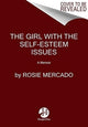 Book cover of: Girl with the Self-Esteem Issues. By: Rosie Mercado