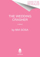 Wedding Crasher, A Novel 9780062909893 Mia Sosa