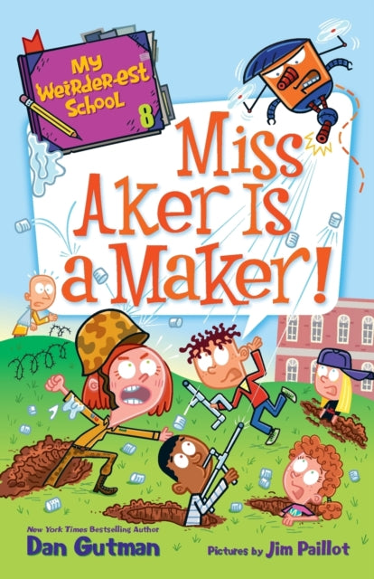 Book cover of: My Weirder-est School #8: Miss Aker Is a Maker!. By: Dan Gutman