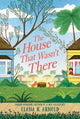 Book cover of: House That Wasn't There. By: Elana K. Arnold