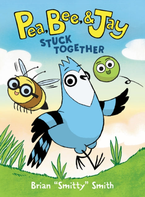 Book cover of: Pea, Bee, & Jay #1: Stuck Together. By: Brian "Smitty" Smith