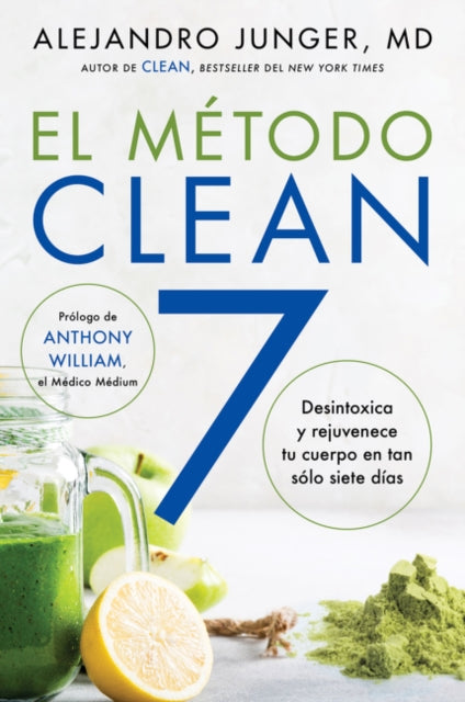 Book cover of: Clean 7 \ El Metodo Clean 7 (Spanish Edition). By: Alejandro Junger