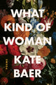 Book cover of: What Kind of Woman. By: Kate Baer