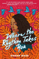 Book cover of: Where the Rhythm Takes You. By: Sarah Dass