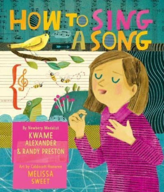 Book cover of: How to Sing a Song. By: Kwame Alexander