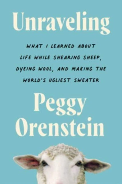 Book cover of: Unraveling. By: Peggy Orenstein