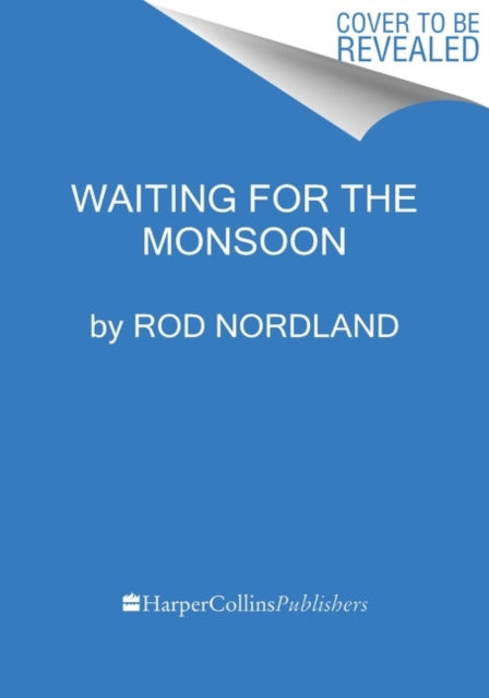 Book cover of: Waiting for the Monsoon. By: Rod Nordland