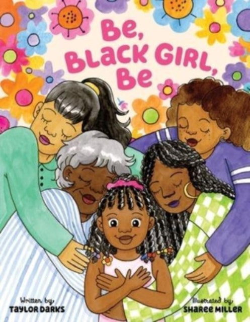 Book cover of: Be, Black Girl, Be. By: Taylor Darks