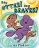 Book cover of: Hey Otter! Hey Beaver!. By: J. Brian Pinkney