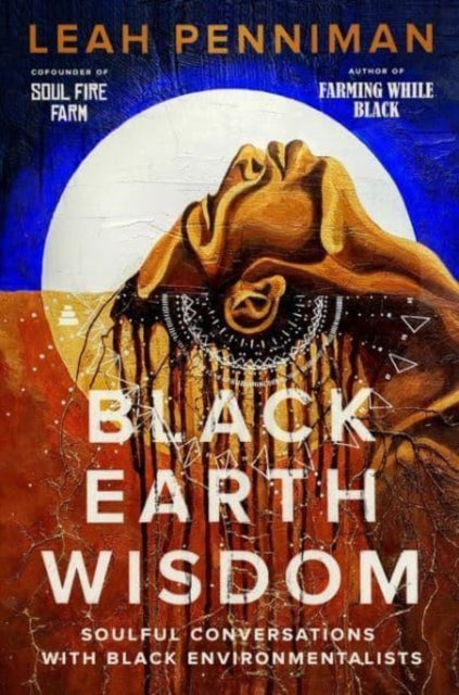 Book cover of: Black Earth Wisdom. By: Leah Penniman
