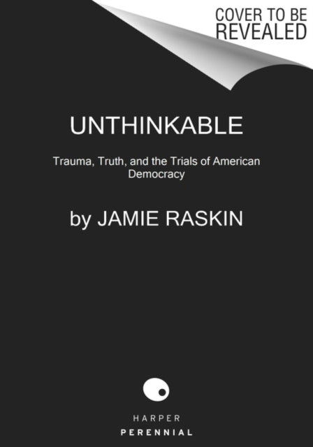 Book cover of: Unthinkable. By: Jamie Raskin
