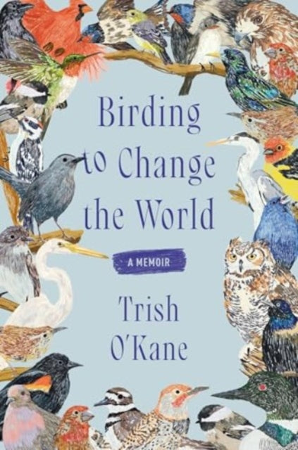 Book cover of: Birding to Change the World