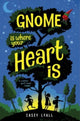 Book cover of: Gnome Is Where Your Heart Is. By: Casey Lyall