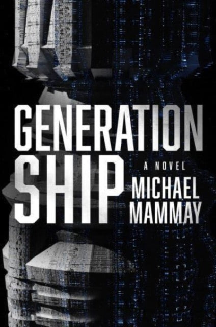 Book cover of: Generation Ship. By: Michael Mammay