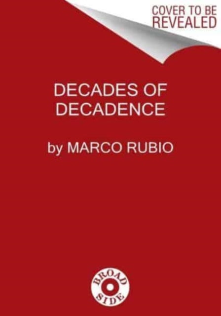 Book cover of: Decades of Decadence. By: Marco Rubio