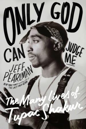 Only God Can Judge Me, The Many Lives of Tupac Shakur