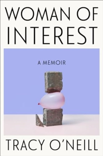 Book cover of: Woman of Interest. By: Tracy O'Neill