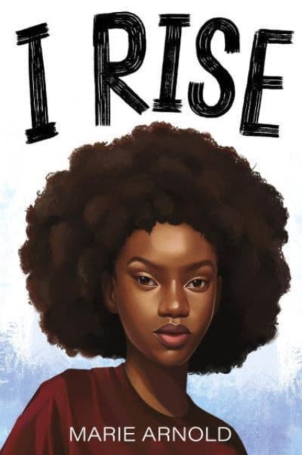 Book cover of: I Rise. By: Marie Arnold