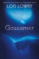 Book cover of: Gossamer. By: Lois Lowry